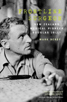 Frontline Surgeon: New Zealand medical pioneer Douglas Jolly book