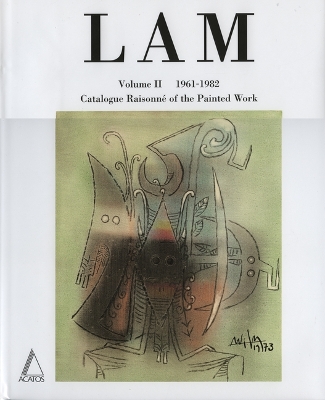 Wifredo LAM: Catalogue Raisonne of the Painted Work 1961-1982: v. 2 book