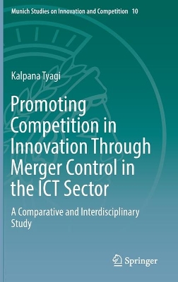 Promoting Competition in Innovation Through Merger Control in the ICT Sector: A Comparative and Interdisciplinary Study book