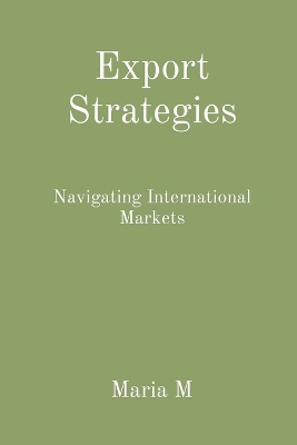 Export Strategies: Navigating International Markets book