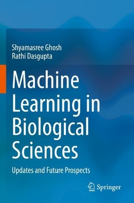Machine Learning in Biological Sciences: Updates and Future Prospects book