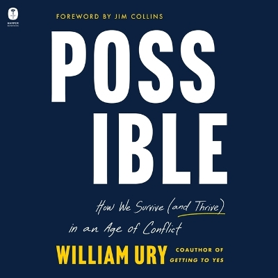 Possible: How We Survive (and Thrive) in an Age of Conflict by William Ury