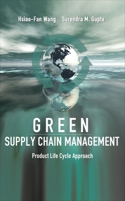 Green Supply Chain Management: Product Life Cycle Approach book