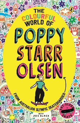 The Colourful World of Poppy Starr Olsen: A Novel Inspired by the Life of the Australian Olympic Skateboarder book