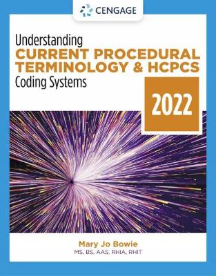 Understanding Current Procedural Terminology and HCPCS Coding Systems: 2022 Edition by Mary Jo Bowie