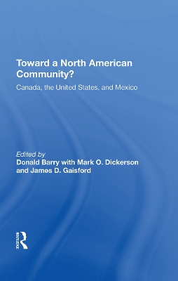 Toward A North American Community?: Canada, The United States, And Mexico by Donald Barry
