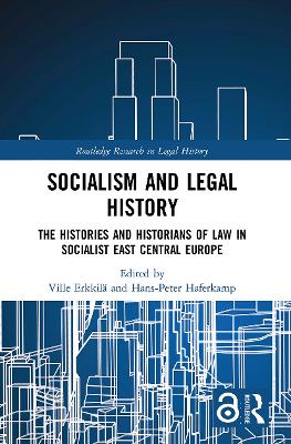 Socialism and Legal History: The Histories and Historians of Law in Socialist East Central Europe by Ville Erkkilä