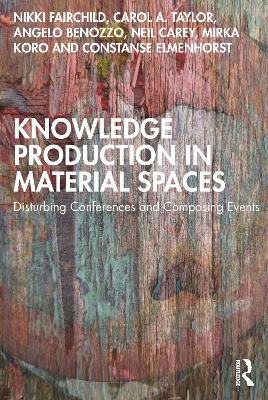Knowledge Production in Material Spaces: Disturbing Conferences and Composing Events book