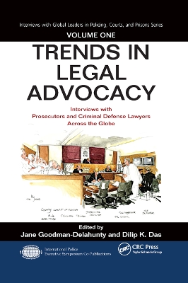 Trends in Legal Advocacy: Interviews with Prosecutors and Criminal Defense Lawyers Across the Globe, Volume One by Jane Goodman-Delahunty