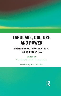Language, Culture and Power: English�Tamil in Modern India, 1900 to Present Day by C. T. Indra