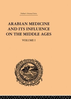 Arabian Medicine and Its Influence on the Middle Ages by Donald Campbell