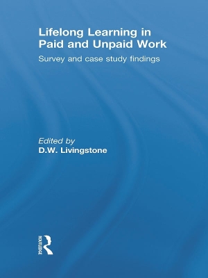 Lifelong Learning in Paid and Unpaid Work by D.W. Livingstone
