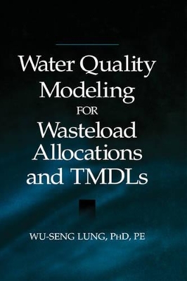 Water Quality Modeling for Wasteload Allocations and TMDLs by Wu-Seng Lung