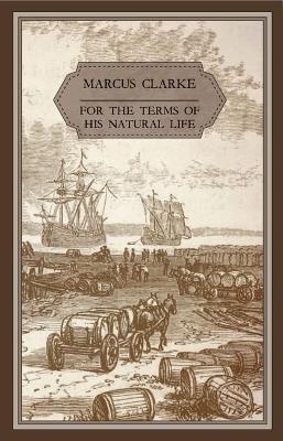 For the term of his natural life by Marcus Clarke