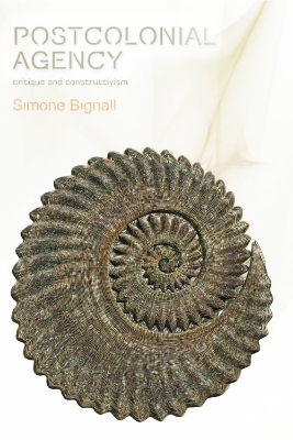 Postcolonial Agency by Simone Bignall