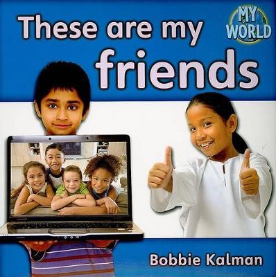 These are My Friends by Bobbie Kalman