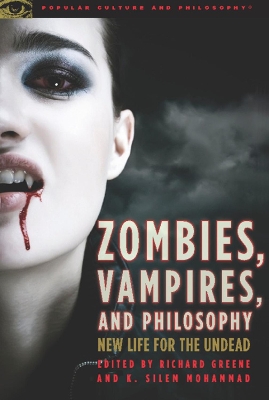 Zombies, Vampires, and Philosophy book