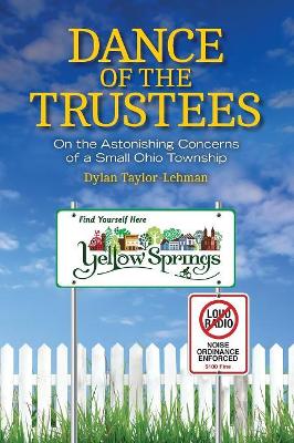 Dance of the Trustees: On the Astonishing Concerns of a Small Ohio Township book