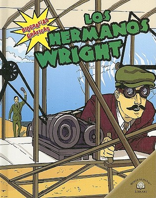 Los Hermanos Wright (the Wright Brothers) by Gretchen Will Mayo