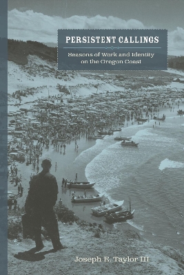 Persistent Callings: Seasons of Work and Identity on the Oregon Coast book