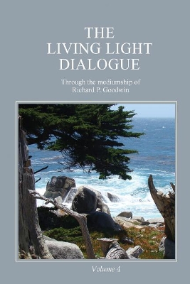 The Living Light Dialogue Volume 4: Spiritual Awareness Classes of the Living Light Philosophy book