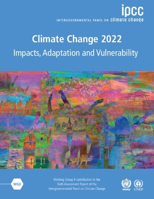 Climate Change 2022 – Impacts, Adaptation and Vulnerability 3 Volume Paperback Set: Working Group II Contribution to the Sixth Assessment Report of the Intergovernmental Panel on Climate Change book