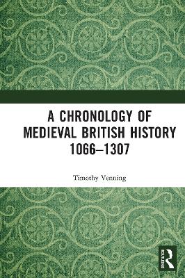 A Chronology of Medieval British History: 1066–1307 by Timothy Venning