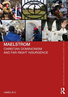 Maelstrom: Christian Dominionism and Far-Right Insurgence book