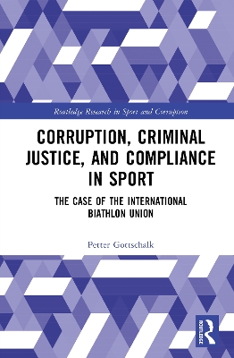 Corruption, Criminal Justice, and Compliance in Sport: The Case of the International Biathlon Union book