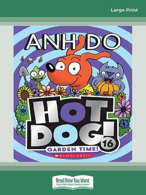 Garden Time! (Hotdog! 16) by Anh Do