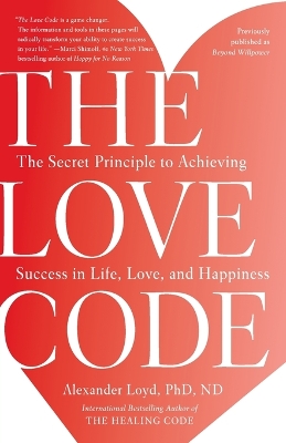 The Love Code: The Secret Principle to Achieving Success in Life, Love, and Happiness book