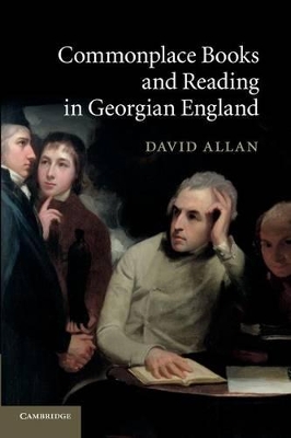 Commonplace Books and Reading in Georgian England by David Allan