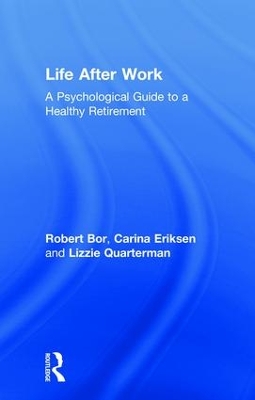 Life After Work: A Psychological Guide to a Healthy Retirement book