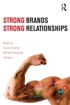 Strong Brands, Strong Relationships by Susan Fournier