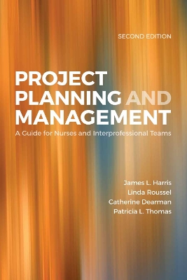 Project Planning & Management: A Guide For Nurses And Interprofessional Teams book