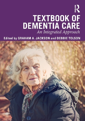 Textbook of Dementia Care: An Integrated Approach by Graham Jackson
