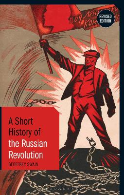 A Short History of the Russian Revolution: Revised Edition by Professor Emeritus Geoffrey Swain