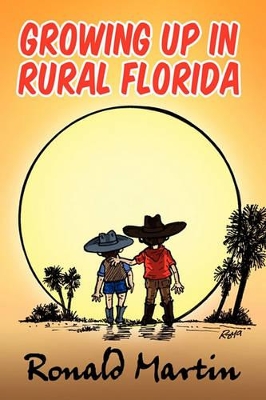 Growing Up in Rural Florida by University of Delaware Ronald Martin