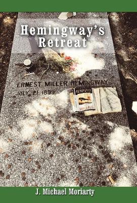 Hemingway's Retreat by J Michael Moriarty