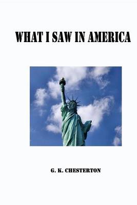 What I Saw in America by G. K. Chesterton