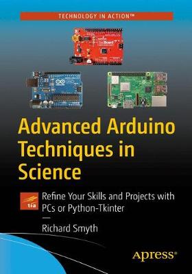 Advanced Arduino Techniques in Science: Refine Your Skills and Projects with PCs or Python-Tkinter book