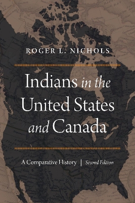 Indians in the United States and Canada: A Comparative History, Second Edition by Roger L. Nichols