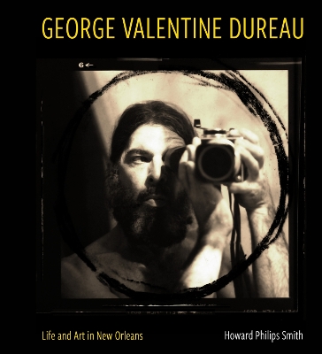 George Valentine Dureau: Life and Art in New Orleans book
