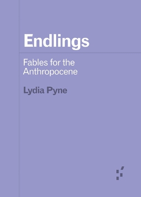 Endlings: Fables for the Anthropocene book