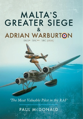 Malta's Greater Siege: & Adrian Warburton DSO* DFC** DFC (USA) book