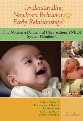 Understanding Newborn Behavior & Early Relationships: The Newborn Behavioral Observations (NBO) System Handbook book