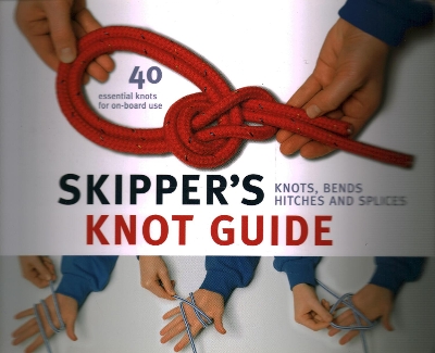 Skipper's Knot Guide: Knots, Bends, Hitches and Splices book