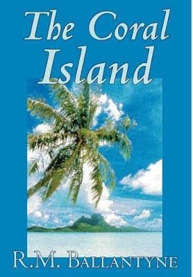 Coral Island by R.M. Ballantyne, Fiction, Literary, Action & Adventure book