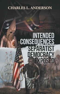 Intended Consequences Separatist Democracy Exposed book