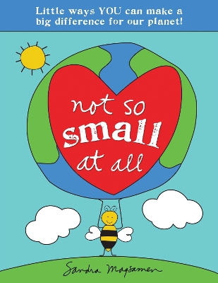 Not So Small at All: Little Ways YOU Can Make a Big Difference for Our Planet! book